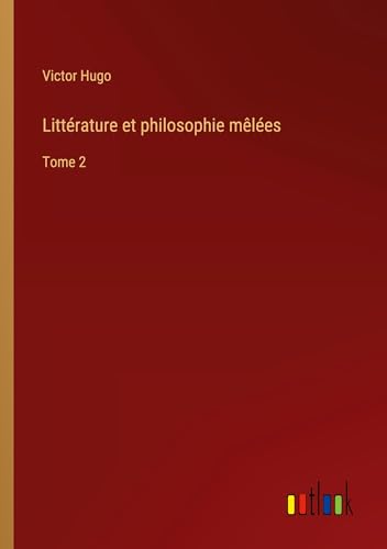 Littérature et philosophie mêlées: Tome 2 von Outlook Verlag